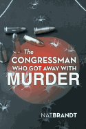 The Congressman Who Got Away with Murder
