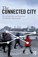 The Connected City: How Networks are Shaping the Modern Metropolis