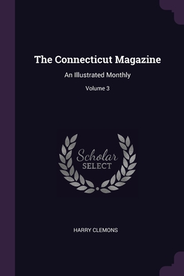 The Connecticut Magazine: An Illustrated Monthly; Volume 3 - Clemons, Harry