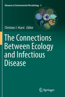 The Connections Between Ecology and Infectious Disease - Hurst, Christon J (Editor)