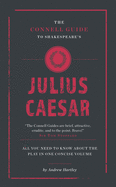 The Connell Guide To Shakespeare's Julius Caesar