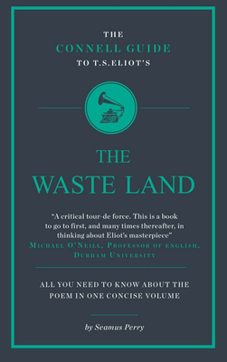 The Connell Guide To T.S. Eliot's The Waste Land - Perry, Seamus