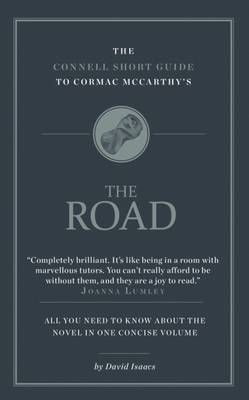 The Connell Short Guide To Cormac McCarthy's The Road - Isaacs, David