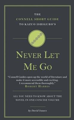 The Connell Short Guide To Kazuo Ishiguro's Never Let Me Go - Isaacs, David