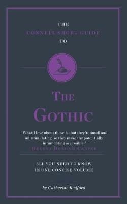 The Connell Short Guide To The Gothic - Redford, Catherine, and Connell, Jolyon (Editor)