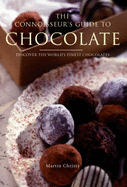 The Connoisseur's Guide to Chocolate: Discover the World's Finest Chocolates - Coady, Chantal