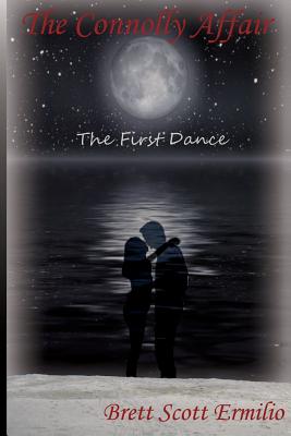 The Connolly Affair: The First Dance - Ermilio, Brett Scott