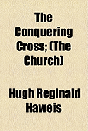 The Conquering Cross: (The Church)