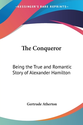 The Conqueror - Atherton, Gertrude Franklin Horn