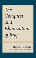 The Conquest and Islamization of Iraq