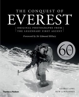 The Conquest of Everest: Original Photographs from the Legendary First Ascent - Lowe, George, and Lewis-Jones, Huw