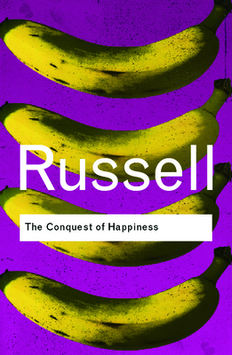 The Conquest of Happiness - Russell, Bertrand, Earl
