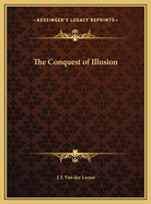 The Conquest of Illusion