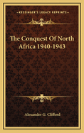 The Conquest of North Africa 1940-1943