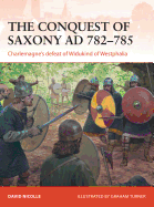 The Conquest of Saxony Ad 782-785: Charlemagne's Defeat of Widukind of Westphalia