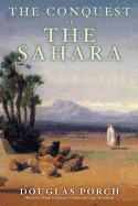 The Conquest of the Sahara: A History