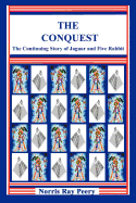 The Conquest: (The Continuing Story of Jaguar and Five Rabbit)
