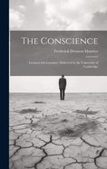 The Conscience: Lectures On Casuistry: Delivered in the University of Cambridge