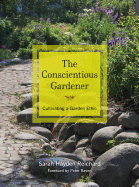 The Conscientious Gardener: Cultivating a Garden Ethic