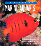 The Conscientious Marine Aquarist: A Commonsense Handbook for Successful Saltwater Hobbyists