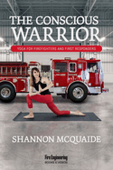 The Conscious Warrior: Yoga for Firefighters & First Responders