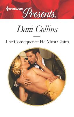 The Consequence He Must Claim: A Spicy Billionaire Boss Romance - Collins, Dani