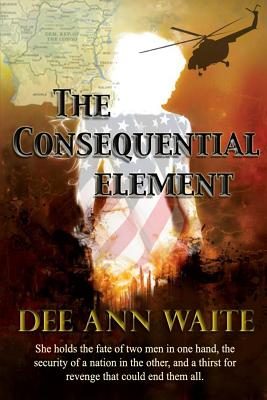 The Consequential Element - Andrews, Laurie (Editor), and Waite, Dee Ann