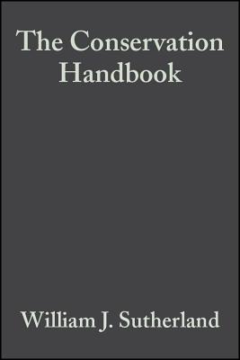 The Conservation Handbook: Research, Management and Policy - Sutherland, William J