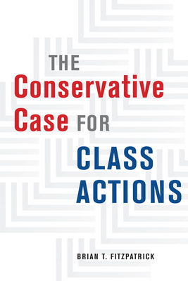 The Conservative Case for Class Actions - Fitzpatrick, Brian T
