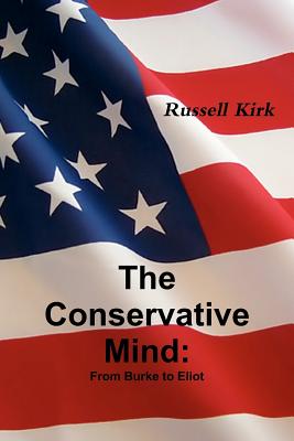 The Conservative Mind: From Burke to Eliot - Kirk, Russell