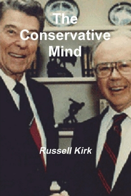 The Conservative Mind: From Burke to Santayana - Kirk, Russell