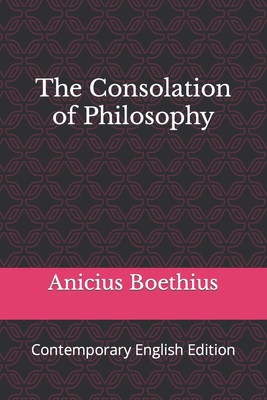 The Consolation of Philosophy: Contemporary English Edition - Morsa, and Boethius, Anicius