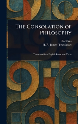 The Consolation of Philosophy - Boethius, and James, H R (Henry Rosher)