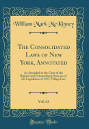 The Consolidated Laws of New York, Annotated, Vol. 63: As Amended to the Close of the Regular and Extraordinary Sessions of the Legislature of 1917; Village Law (Classic Reprint)