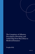 The Conspiracy of Allusion: Description, Rewriting, and Authorship from Macrobius to Medieval Romance