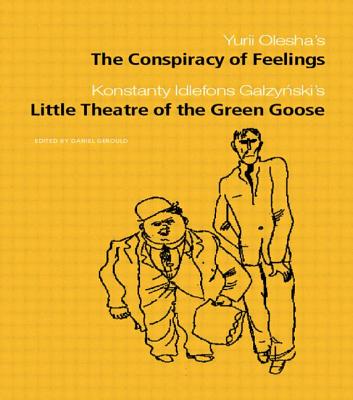 The Conspiracy of Feelings and The Little Theatre of the Green Goose - Gerould, Daniel (Editor)