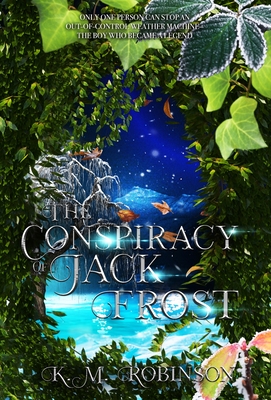 The Conspiracy of Jack Frost - Robinson, K M