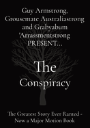 The Conspiracy: The Greatest Story Ever Ranted - Now a Major Motion Book