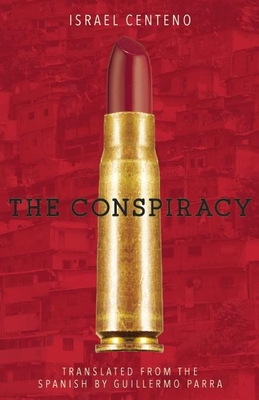 The Conspiracy - Centeno, Israel, and Parra, Guillermo (Translated by)