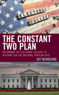The Constant Two Plan: Reforming the Electoral College to Account for the National Popular Vote