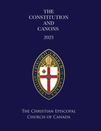 The Constitution and Canons of the Christian Episcopal Church of Canada 2023: Regnal Revision