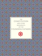 The Constitution and Other Documents of the Founding Fathers