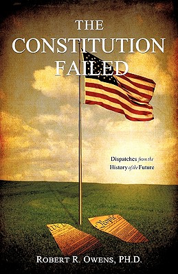 The Constitution Failed - Owens, Robert R