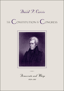 The Constitution in Congress: Democrats and Whigs, 1829-1861: Volume 3