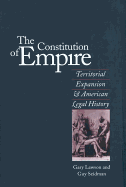 The Constitution of Empire: Territorial Expansion and American Legal History