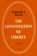 The Constitution of Liberty - Hayek, F a