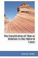 The Constitution of Man in Relation to the Natural Laws