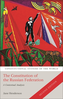 The Constitution of the Russian Federation: A Contextual Analysis - Henderson, Jane, and Harding, Andrew (Editor), and Berger, Benjamin L (Editor)