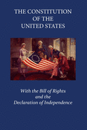The Constitution of the United States of America: With the Declaration of the Independence and the Bill of Rights