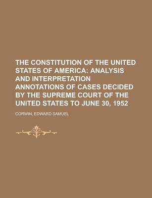 The Constitution of the United States of America - Corwin, Edward Samuel